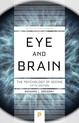 Eye and Brain: The Psychology of Seeing - Fifth Edition - Gregory, Richard L