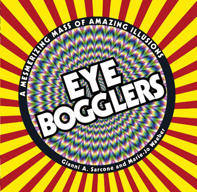 Eye Bogglers - Sarcone, Gianni A., and Waeber, Marie-Jo