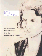 Eye Contact: Modern American Portrait Drawings from the National Portrait Gallery - Reaves, Wendy Wick