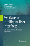 Eye Gaze in Intelligent User Interfaces: Gaze-Based Analyses, Models and Applications