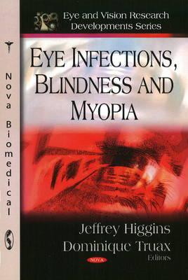 Eye Infections, Blindness and Myopia - Higgins Jeffrey Ed