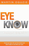 Eye Know - Keeping Your Eyes Precious