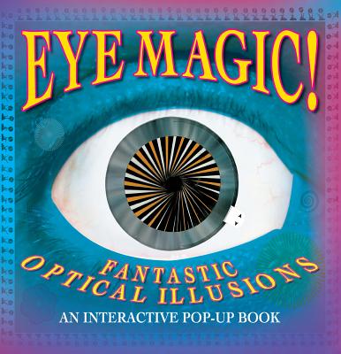 Eye Magic: Fantastic Optical Illusions - 