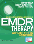 Eye Movement Desensitization and Reprocessing (EMDR) Therapy Scripted Protocols and Summary Sheets: Treating Trauma in Somatic and Medical Related Conditions