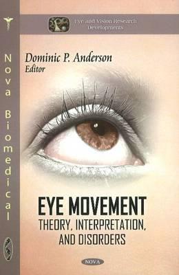 Eye Movement: Theory, Interpretation, and Disorders - Anderson, Dominic P