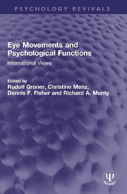 Eye Movements and Psychological Functions: International Views - Groner, Rudolf (Editor), and Menz, Christine (Editor), and Fisher, Dennis F (Editor)