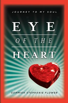 Eye of the Heart: Journey to Islam - Flower, Stephanie Sommieh