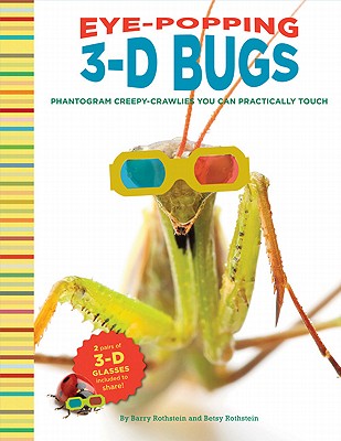 Eye-Popping 3-D Bugs - Rothstein, Barry, and Rothstein, Betsy, and Burder, David (Contributions by)