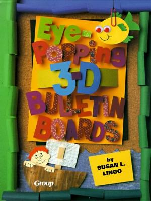 Eye-Popping 3D Bulletin Boards - Lingo, Susan L