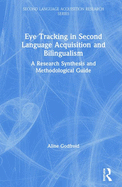 Eye tracking in second language acquisition and bilingualism: A research synthesis and methodological guide