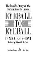 Eyeball to Eyeball: The Inside Story of the Cuban Missile Crisis