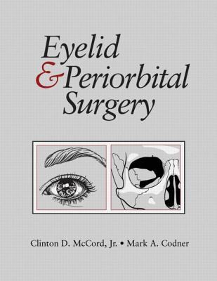 Eyelid & Periorbital Surgery - Codner MD, Mark A (Editor), and McCord Jr MD, Clinton D (Editor)