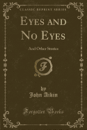 Eyes and No Eyes: And Other Stories (Classic Reprint)