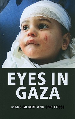 Eyes in Gaza - Gilbert, Mads, and Fosse, Erick, and Puzey, Guy (Translated by)