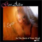 Eyes in the Back of Your Head - Geri Allen