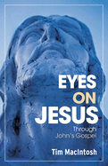 Eyes on Jesus: Through John's Gospel