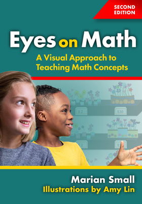 Eyes on Math: A Visual Approach to Teaching Math Concepts - Small, Marian, and Lin, Amy