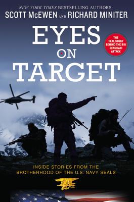 Eyes on Target: Inside Stories from the Brotherhood of the U.S. Navy Seals - McEwen, Scott, and Miniter, Richard