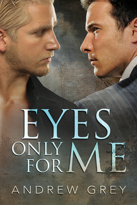 Eyes Only for Me - Grey, Andrew