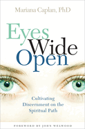 Eyes Wide Open: Cultivating Discernment on the Spiritual Path