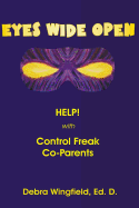 Eyes Wide Open: Help! with Control Freak Co-Parents