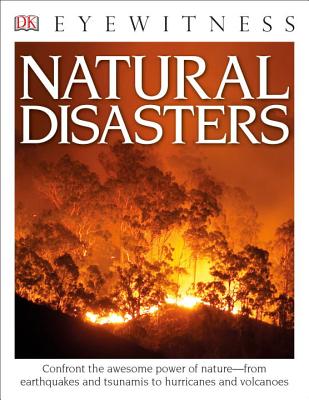 Eyewitness Natural Disasters: Confront the Awesome Power of Nature--From Earthquakes and Tsunamis to Hurricanes - Watts, Claire, and Day, Trevor