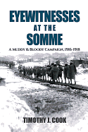 Eyewitnesses at the Somme: A Muddy and Bloody Campaign 1916 1918