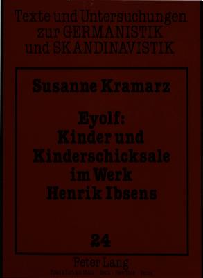 Eyolf: Kinder Und Kinderschicksale Im Werk Henrik Ibsens - Uecker, Heiko (Editor), and Kramarz-Bein, Susanne