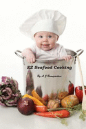 EZ Seafood Cooking: American and Mediterranean Seafood Recipes