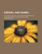 Ezekiel and Daniel: With Notes, Critical, Explanatory, and Practical, Designed for Both Pastors and People