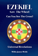 Ezekiel Saw The Wheel: Can You See The Cross?