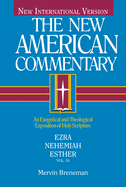 Ezra, Nehemiah, Esther: An Exegetical and Theological Exposition of Holy Scripture Volume 10