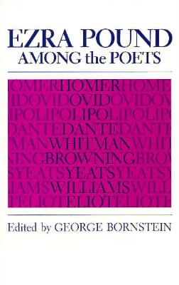 Ezra Pound Among the Poets - Bornstein, George (Editor)