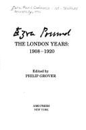 Ezra Pound : the London years, 1908-1920