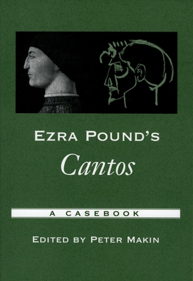 Ezra Pound's Cantos: A Casebook - Makin, Peter (Editor)