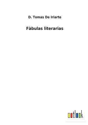 Fbulas literarias - de Iriarte, D Tomas