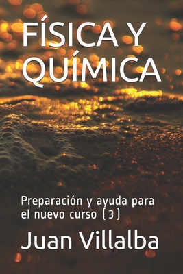 Fsica Y Qumica: Preparacin y ayuda para el nuevo curso (3) - Villalba, Juan