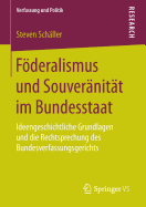 Fderalismus und Souvernitt im Bundesstaat: Ideengeschichtliche Grundlagen und die Rechtsprechung des Bundesverfassungsgerichts