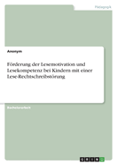 Frderung der Lesemotivation und Lesekompetenz bei Kindern mit einer Lese-Rechtschreibstrung