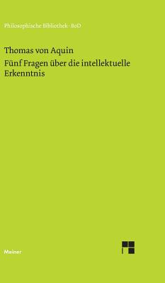 Fnf Fragen ber die intellektuelle Erkenntnis - Thomas Von Aquin