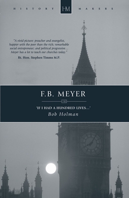 F.B. Meyer: If I Had a Hundred Lives... - Holman, Bob