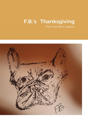 F.B.'s Thanksgiving: The Human's Lesson - Townsend, Alice Anne