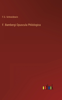 F. Bambergi Opuscula Philologica - Schneidewin, F G