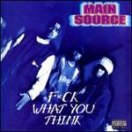 F*ck What You Think - Main Source