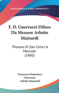 F. D. Guerrazzi Difeso Da Messere Arlotto Mainardi: Piovano Di San Cresci A Maciuoli (1860)