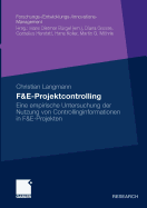 F&e-Projektcontrolling: Eine Empirische Untersuchung Der Nutzung Von Controllinginformationen in F&e-Projekten