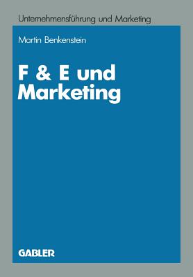 F & E Und Marketing: Eine Untersuchung Zur Leistungsfahigkeit Von Koordinationskonzeptionen Bei Innovationsentscheidungen - Bach, Martin F