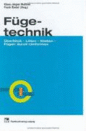 F?getechnik: ?berblick-Lten-Kleben-F?gen Durch Umformen Klaus-J?rgen Matthes Frank Riedel Maschinenbau Fertigungstechnik F?gen F?ge-Technik Techniker Maschinenbauer Fertigungstechniker Technik