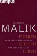 F?hren, Leisten, Leben: Wirksames Management F?r Eine Neue Zeit - Fredmund Malik