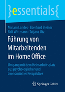 F?hrung Von Mitarbeitenden Im Home Office: Umgang Mit Dem Heimarbeitsplatz Aus Psychologischer Und ?konomischer Perspektive